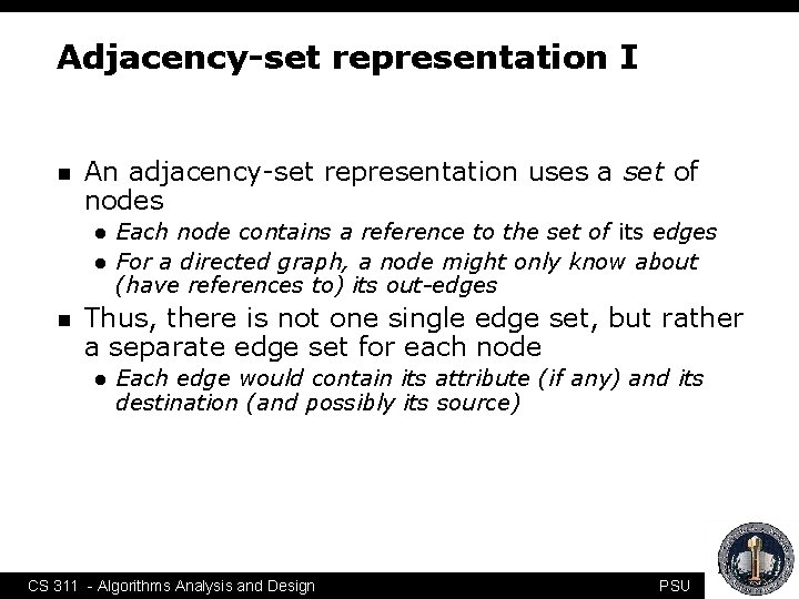 Adjacency-set representation I n An adjacency-set representation uses a set of nodes l l