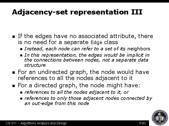 Adjacency-set representation III n If the edges have no associated attribute, there is no