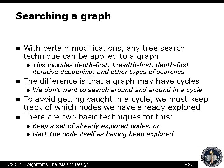 Searching a graph n With certain modifications, any tree search technique can be applied