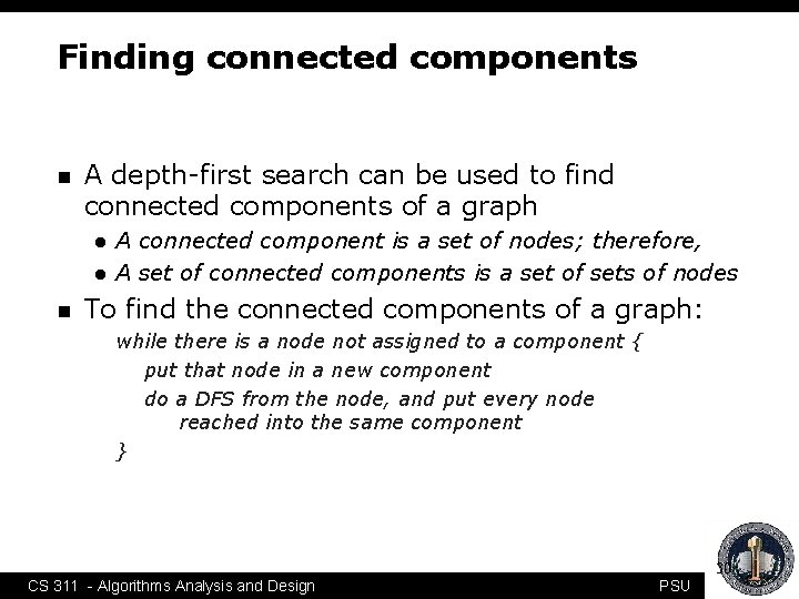 Finding connected components n A depth-first search can be used to find connected components