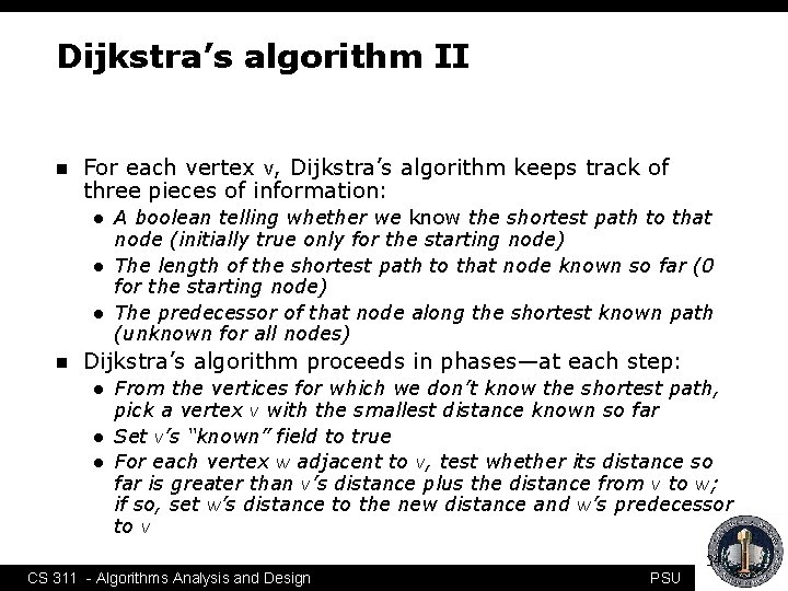 Dijkstra’s algorithm II n For each vertex v, Dijkstra’s algorithm keeps track of three