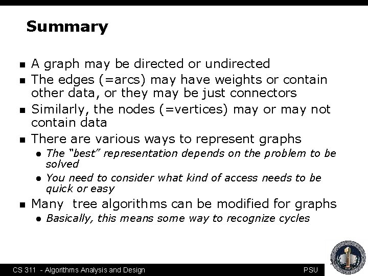 Summary n n A graph may be directed or undirected The edges (=arcs) may