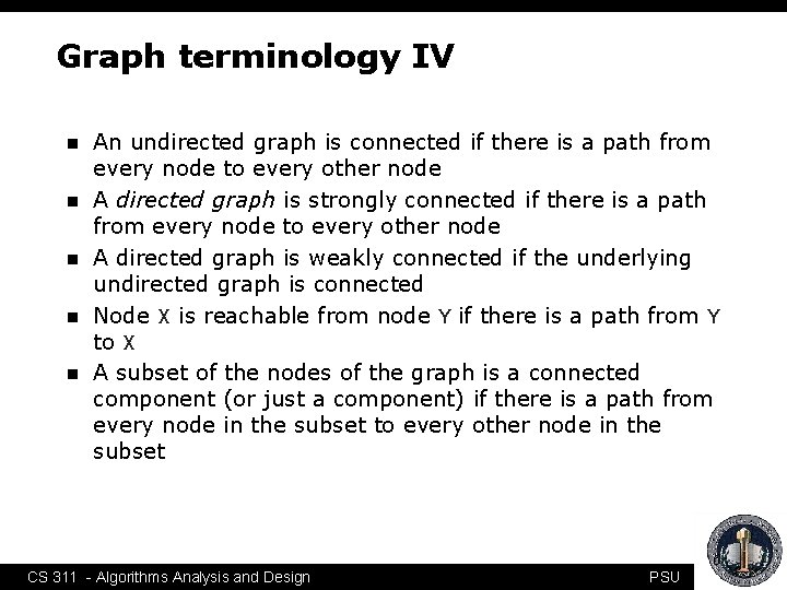 Graph terminology IV n n n An undirected graph is connected if there is