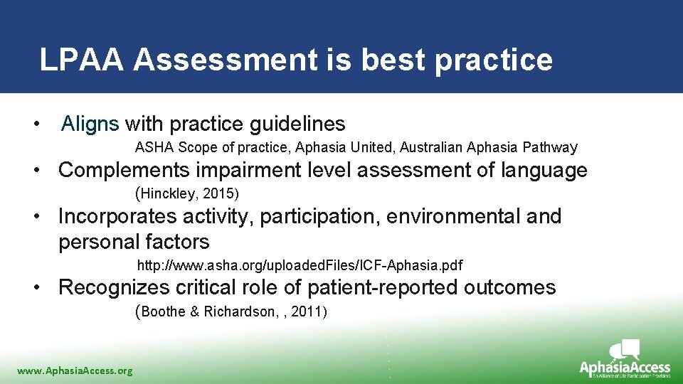 LPAA Assessment is best practice • Aligns with practice guidelines ASHA Scope of practice,