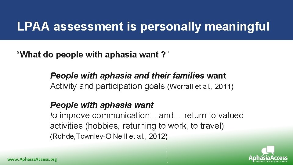 LPAA assessment is personally meaningful “What do people with aphasia want ? ” People