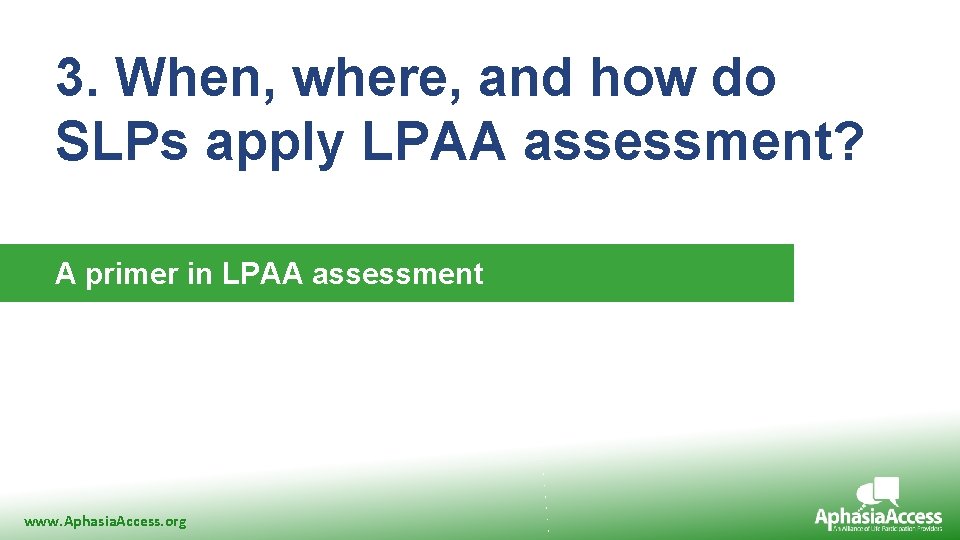 3. When, where, and how do SLPs apply LPAA assessment? A primer in LPAA