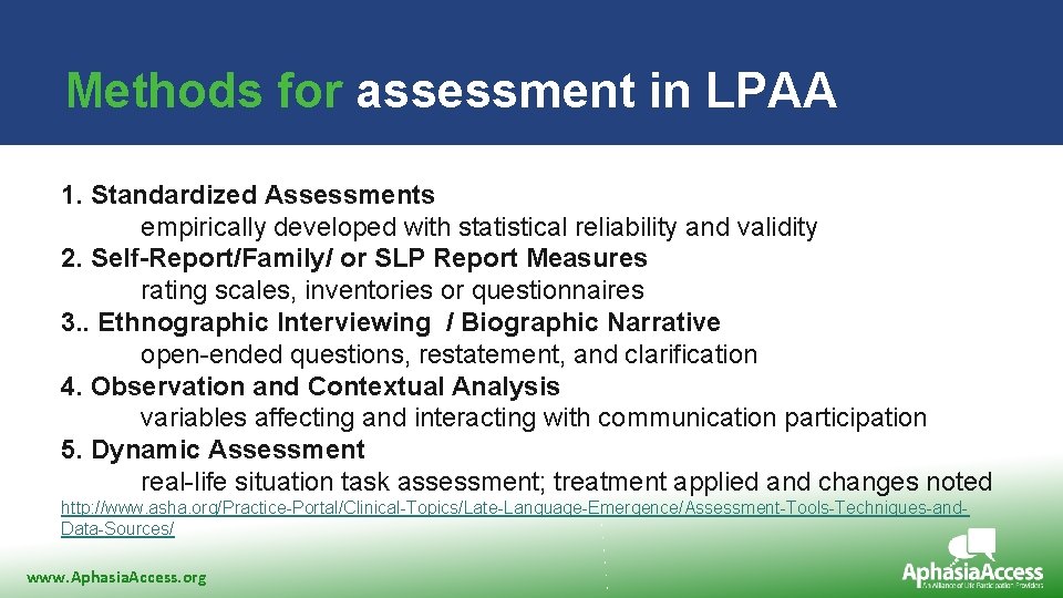 Methods for assessment in LPAA 1. Standardized Assessments empirically developed with statistical reliability and