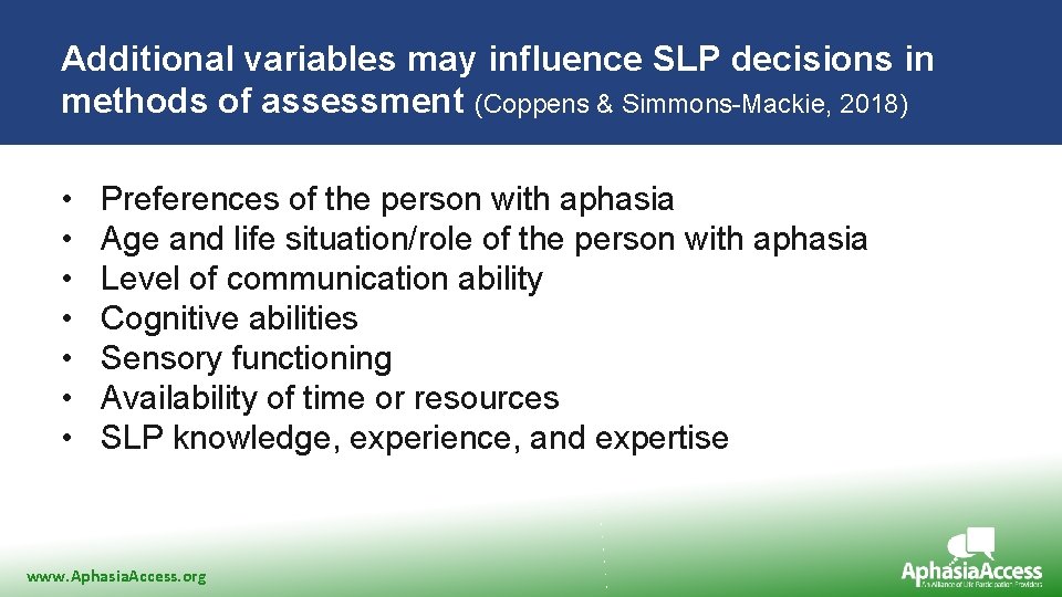 Additional variables may influence SLP decisions in methods of assessment (Coppens & Simmons-Mackie, 2018)