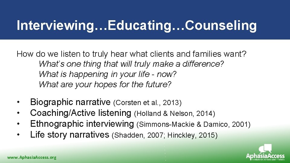 Interviewing…Educating…Counseling How do we listen to truly hear what clients and families want? What’s