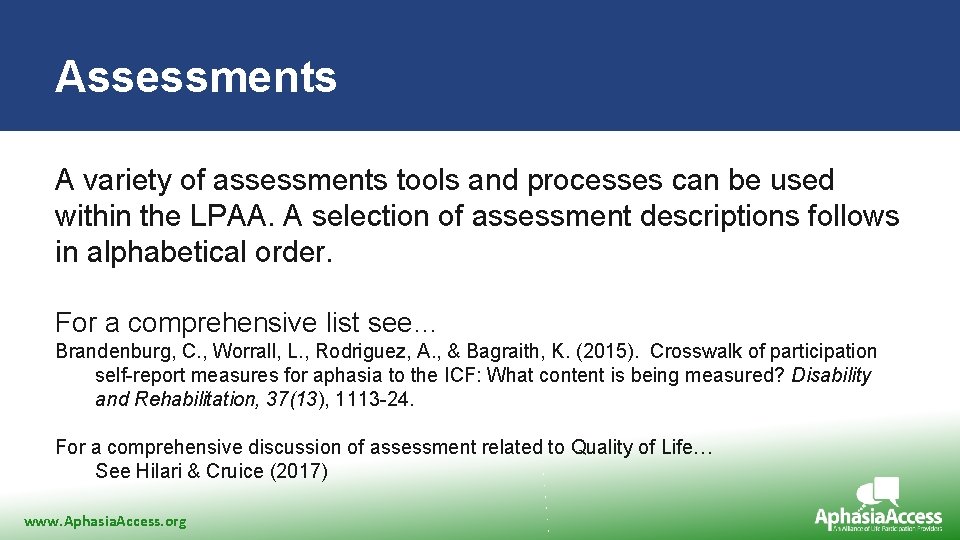 Assessments A variety of assessments tools and processes can be used within the LPAA.