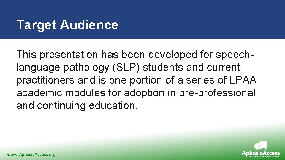 Target Audience This presentation has been developed for speechlanguage pathology (SLP) students and current
