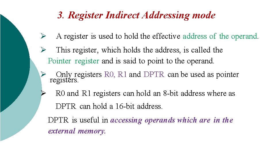  3. Register Indirect Addressing mode Ø A register is used to hold the