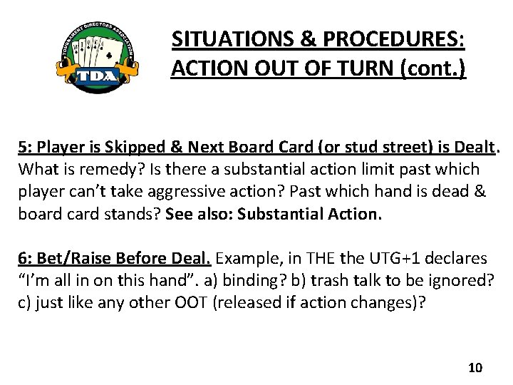 SITUATIONS & PROCEDURES: ACTION OUT OF TURN (cont. ) 5: Player is Skipped &