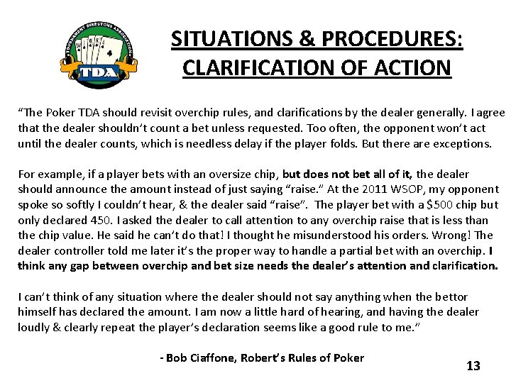 SITUATIONS & PROCEDURES: CLARIFICATION OF ACTION “The Poker TDA should revisit overchip rules, and