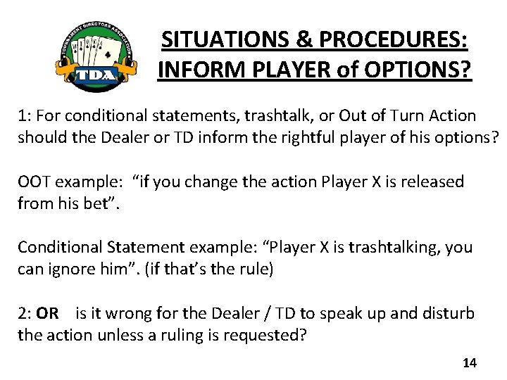 SITUATIONS & PROCEDURES: INFORM PLAYER of OPTIONS? 1: For conditional statements, trashtalk, or Out