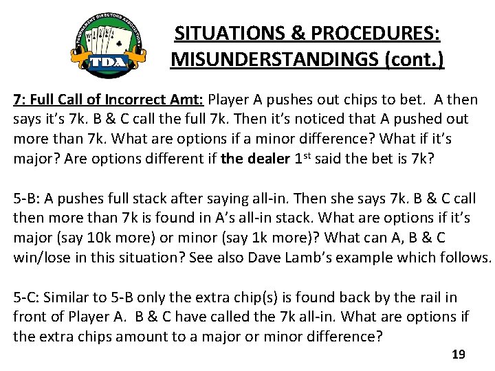 SITUATIONS & PROCEDURES: MISUNDERSTANDINGS (cont. ) 7: Full Call of Incorrect Amt: Player A