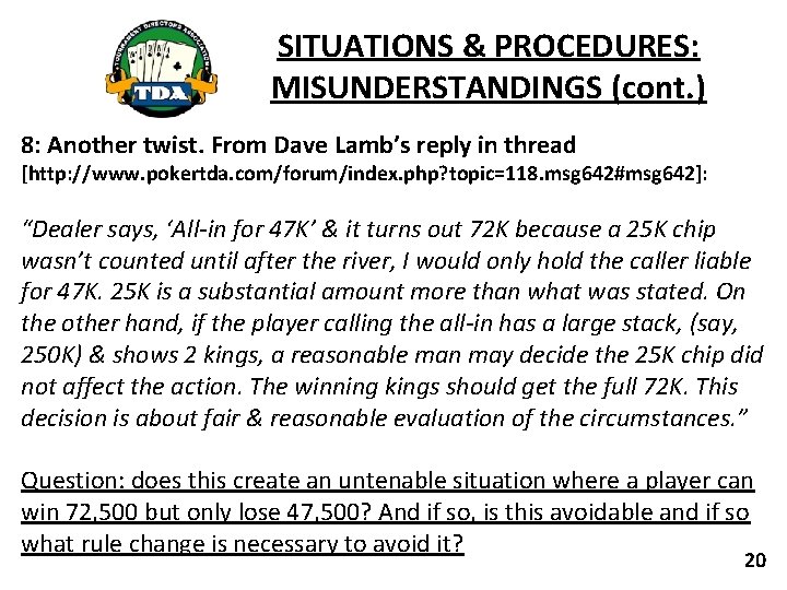 SITUATIONS & PROCEDURES: MISUNDERSTANDINGS (cont. ) 8: Another twist. From Dave Lamb’s reply in