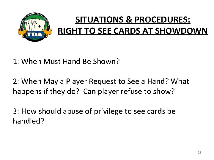 SITUATIONS & PROCEDURES: RIGHT TO SEE CARDS AT SHOWDOWN 1: When Must Hand Be