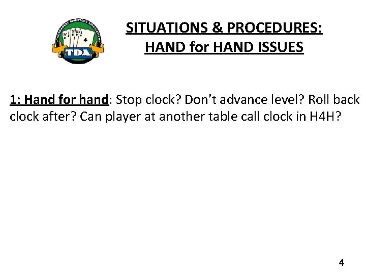 SITUATIONS & PROCEDURES: HAND for HAND ISSUES 1: Hand for hand: Stop clock? Don’t