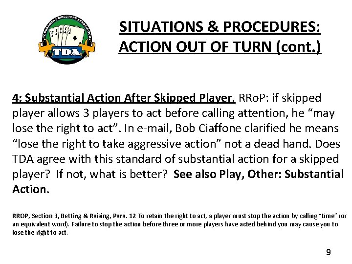 SITUATIONS & PROCEDURES: ACTION OUT OF TURN (cont. ) 4: Substantial Action After Skipped