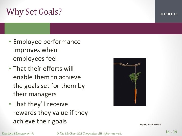 Why Set Goals? • Employee performance improves when employees feel: • That their efforts