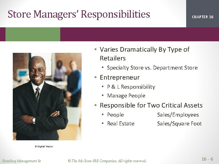 Store Managers’ Responsibilities CHAPTER 16 2 1 • Varies Dramatically By Type of Retailers