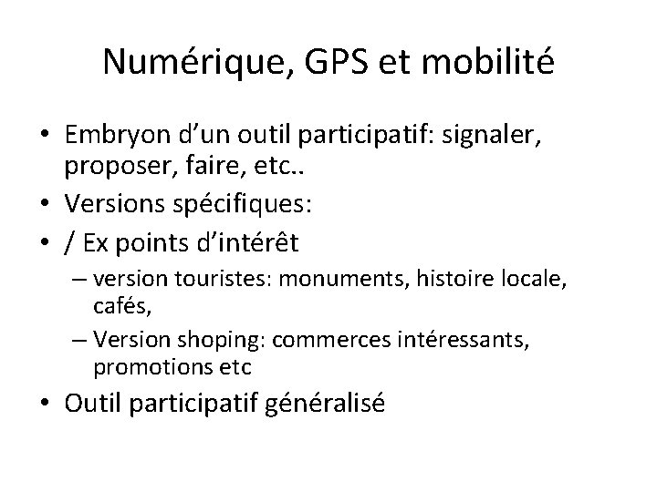 Numérique, GPS et mobilité • Embryon d’un outil participatif: signaler, proposer, faire, etc. .