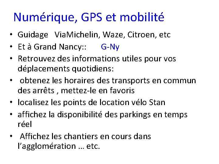 Numérique, GPS et mobilité • Guidage Via. Michelin, Waze, Citroen, etc • Et à