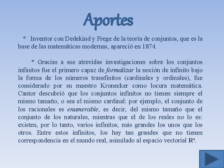 Aportes * Inventor con Dedekind y Frege de la teoría de conjuntos, que es