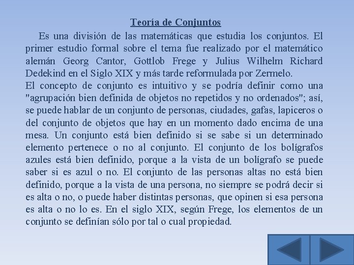 Teoría de Conjuntos Es una división de las matemáticas que estudia los conjuntos. El