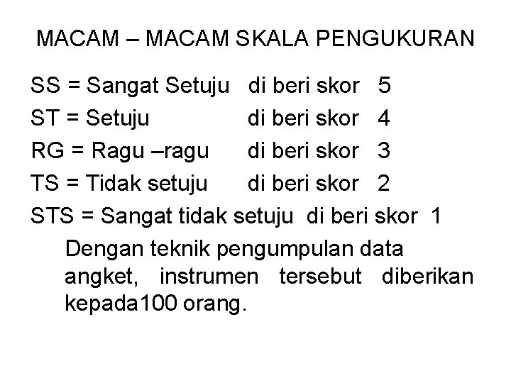 MACAM – MACAM SKALA PENGUKURAN SS = Sangat Setuju di beri skor 5 ST