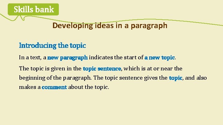 Skills bank Developing ideas in a paragraph Introducing the topic In a text, a