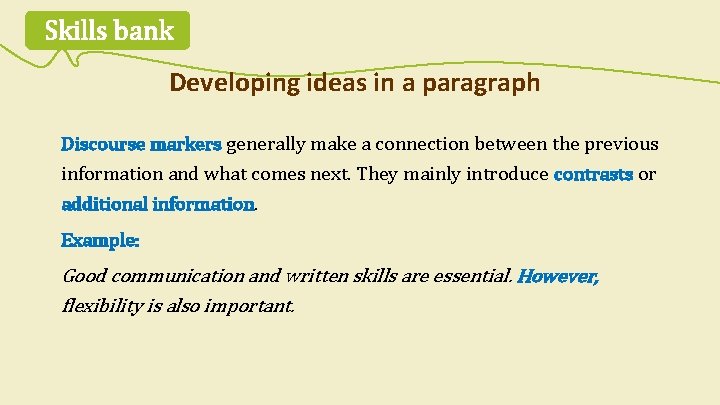 Skills bank Developing ideas in a paragraph Discourse markers generally make a connection between