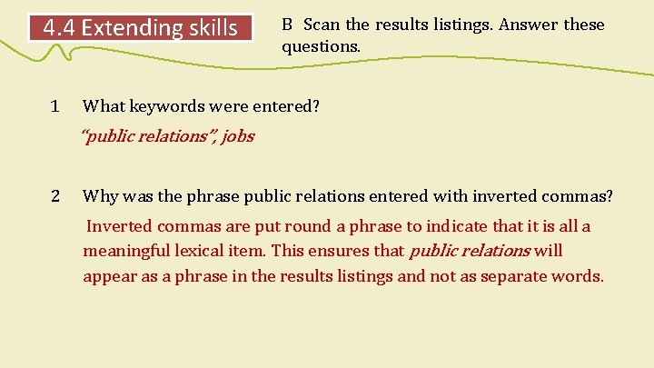 4. 4 Extending skills 1 B Scan the results listings. Answer these questions. What