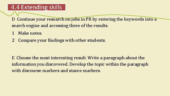 4. 4 Extending skills D Continue your research on jobs in PR by entering
