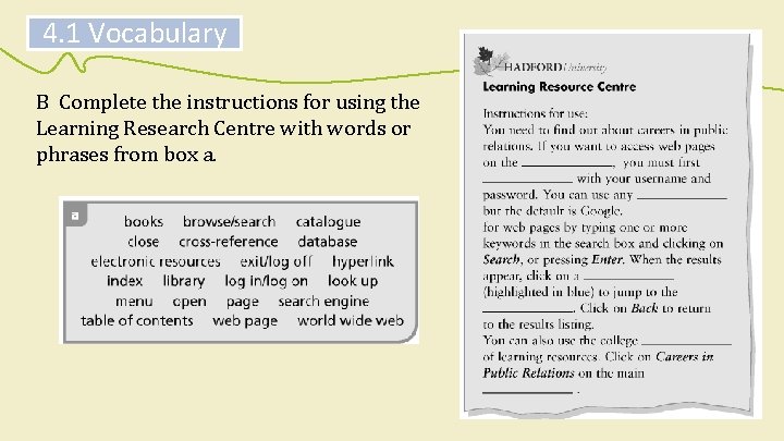 4. 1 Vocabulary B Complete the instructions for using the Learning Research Centre with