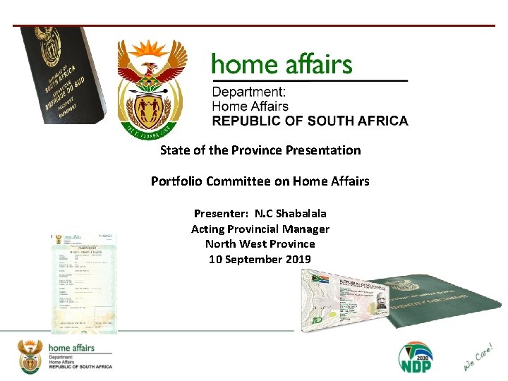 State of the Province Presentation Portfolio Committee on Home Affairs Presenter: N. C Shabalala