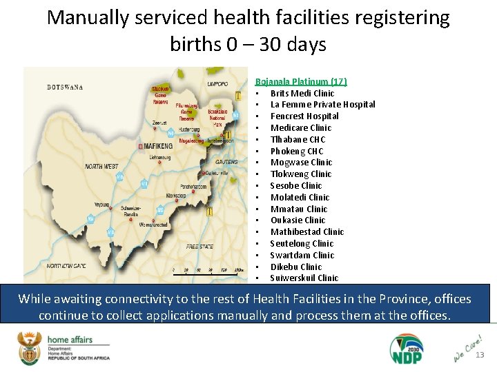 Manually serviced health facilities registering births 0 – 30 days Bojanala Platinum (17) •