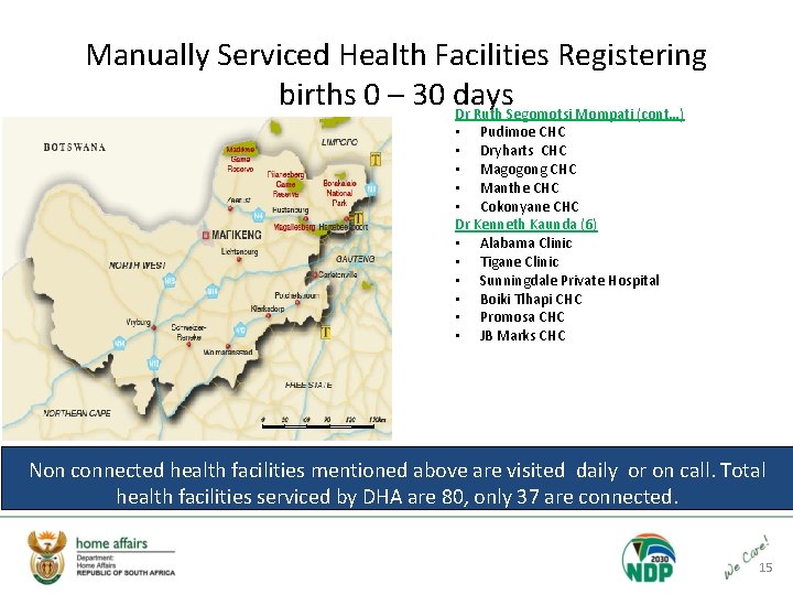 Manually Serviced Health Facilities Registering births 0 – 30 days Dr Ruth Segomotsi Mompati