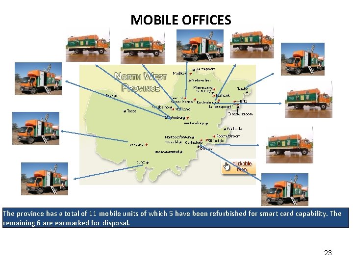 MOBILE OFFICES The province has a total of 11 mobile units of which 5