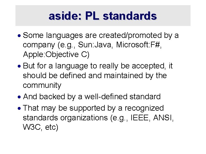aside: PL standards · Some languages are created/promoted by a company (e. g. ,