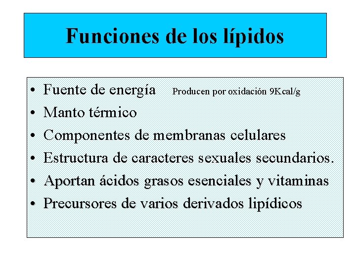 Funciones de los lípidos • • • Fuente de energía Producen por oxidación 9