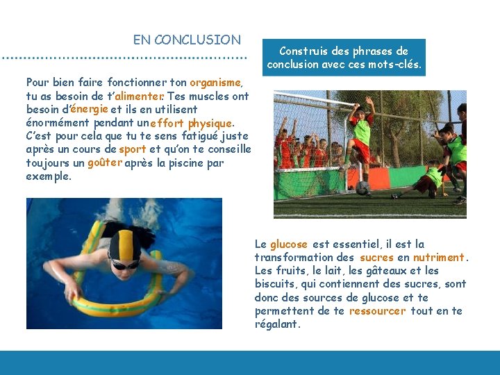 EN CONCLUSION Construis des phrases de conclusion avec ces mots-clés. Pour bien faire fonctionner EN CONCLUSION Construis des phrases de conclusion avec ces mots-clés. Pour bien faire fonctionner