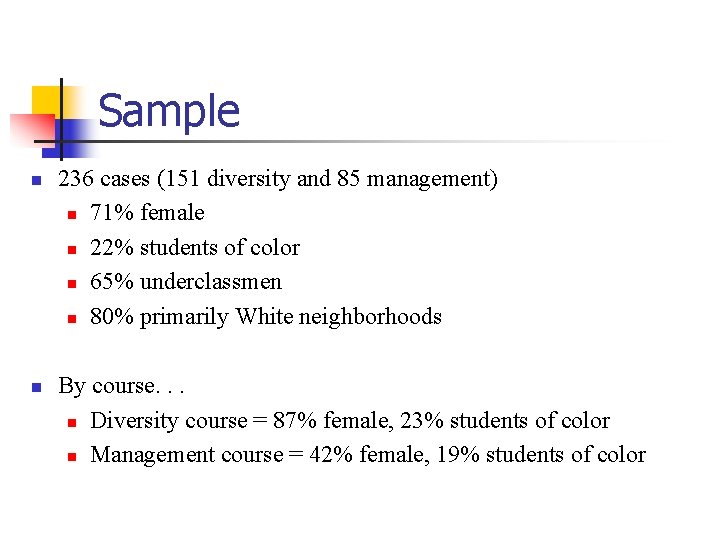Sample n n 236 cases (151 diversity and 85 management) n 71% female n