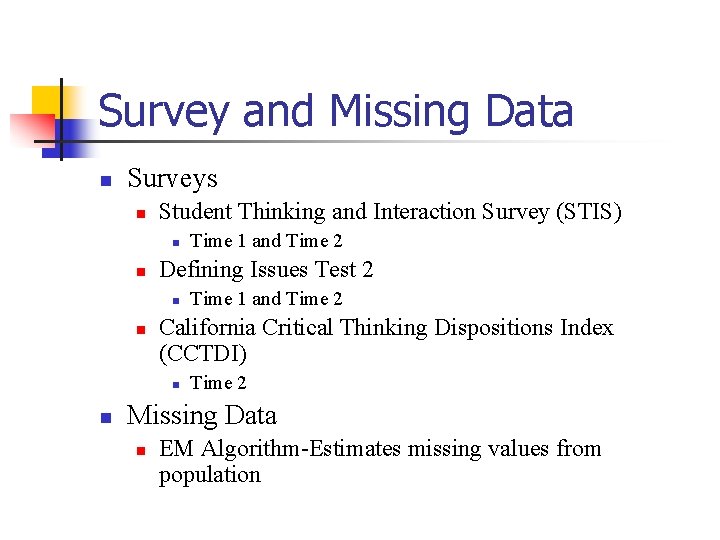 Survey and Missing Data n Surveys n Student Thinking and Interaction Survey (STIS) n