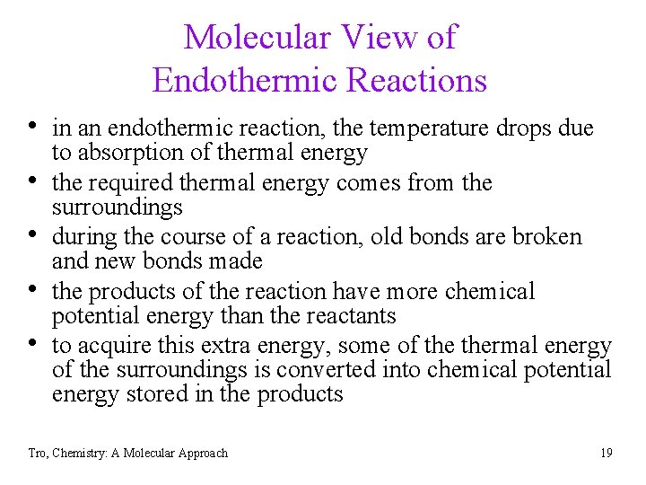 Molecular View of Endothermic Reactions • in an endothermic reaction, the temperature drops due