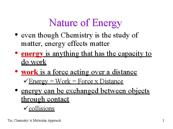 Nature of Energy • even though Chemistry is the study of • • matter,