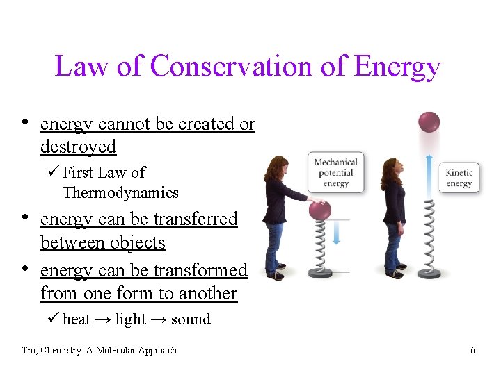 Law of Conservation of Energy • energy cannot be created or destroyed ü First