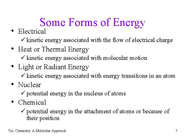 Some Forms of Energy • Electrical ü kinetic energy associated with the flow of