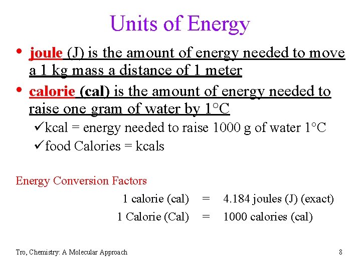 Units of Energy • joule (J) is the amount of energy needed to move